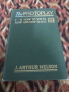 The Photoplay How To Write And How To Sell 1913 Hardcover VG