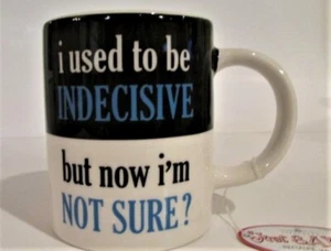 Cup "i used to be indecisive, but now i'm not sure" by Just Say It Coffee Mug - Picture 1 of 2