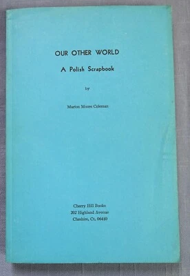 OUR OTHER WORLD, A POLISH SCRAPBOOK SIGNED MARION MOORE COLEMAN 1978 SC - Image 1 of 4
