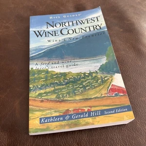NORTHWEST WINE COUNTRY, 2ND: WINE'S NEW FRONTIER (HILL By Kathleen Thompson Hill - Picture 1 of 9