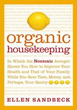 Organic Housekeeping: In Which the Non-Toxic- hardcover, 9780743256209, Sandbeck