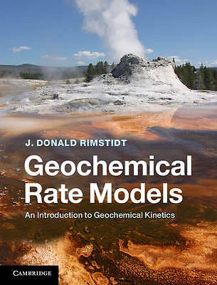 Geochemical Rate Models J. Donald Rimstidt Hardcover Cambridge… 9781107029972 VG - Image 1 of 1