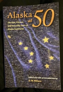 Alaska mit 50: Vergangenheit, Gegenwart und die nächsten fünfzig Jahre Staatlichkeit, Taschenbuch... - Bild 1 von 2