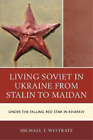 Michael T. West Living Soviet In Ukraine From Stalin To  (Paperback) (Uk Import)