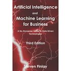 Artificial Intelligence And Machine Learning For Busine - Paperback New Steven F