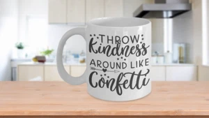 Throw Kindness Around Like Confetti Inspirational Kaffeebecher - Bild 1 von 3