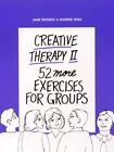 CREATIVE THERAPY II: FIFTY-TWO MORE EXERCISES FOR GROUPS By Eugene Shea & Jane