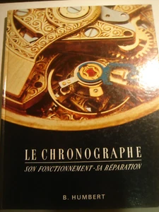 DER CHRONOGRAPH B.HUMBERT: DIE FUNKTION UND SEINE REPARATUR AUSGABE 1990 NEU - Bild 1 von 19