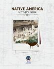 Native America Activity Book By Sarah M. Prowant Paperback Book