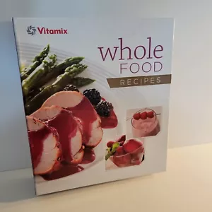 Vitamix Whole Foods 3-Ring Binder 2011 Recipe Cookbook - Very Good Condition - Imagen 1 de 6