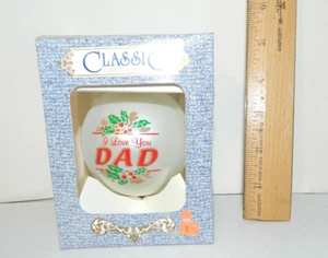 I Love You DAD Holiday Christmas Tree Glass Ornament Classic 3 1/4 Inch w Box - Picture 1 of 5