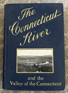 The Connecticut River And The Valley Of The Connecticut ~ 1906 Edwin Bacon - Picture 1 of 11