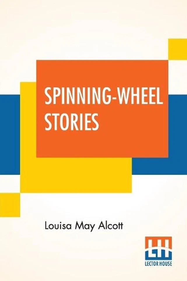 Spinning-Wheel Stories by Louisa May Alcott (English) Paperback Book - Image 1 of 1