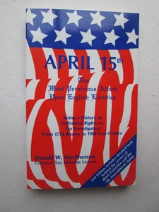 APRIL 15th The Most Pernicious Attack Upon Liberties BY DONALD W. MacPHERSON - Imagen 1 de 5