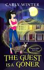 The Guest is a Goner (A humorous paranormal cozy mystery) Carly Winter