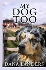 My Dog Too: A Lilac Creek Dog Story: La... By Landers, Dana Paperback / Softback