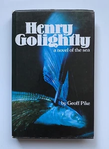 Rare | Henry Golightly By Geoff Pike - Signed* 1974 Hard Back A Novel Of The Sea - Bild 1 von 10