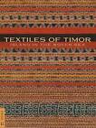 Textiles of Timor, Island in the Woven Sea by Roy W. Hamilton (editor), Joann...
