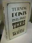 Turning Points In El Paso, Texas By Leon C. Metz 1985 Mangan Fine/Nf Rio Grande