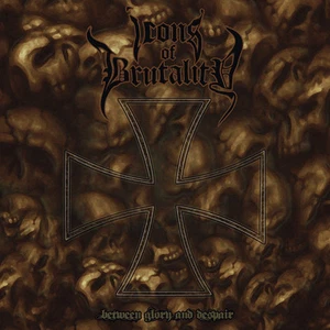 ICONS OF BRUTALITY - Between Glory And Despair CD - Foto 1 di 1