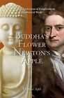 Buddha's Flower - Newton's Apple: One Person's Exploration of Enlightenment i...