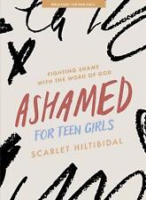 Ashamed Teen Girls' Bible Study Book: Fighting Shame with the Word of God by Sca