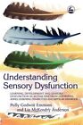 Understanding Sensory Dysfunction: Learning, Development and Sen