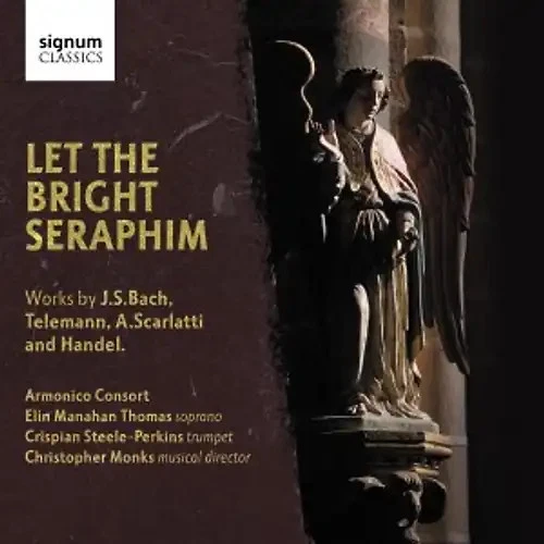 Manahan/Monks/Armonico Consort - Let the Bright Seraphim - Bild 1 von 1