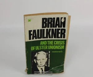 Brian Faulkner and the crisis of Ulster Unionism Andrew Boyd 1972 1st Ed - Imagen 1 de 6
