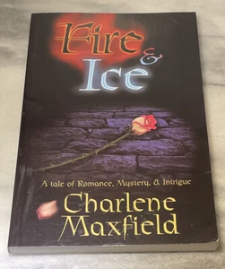Fire & Ice, a Tale of Romance, Mystery, & Intrigue by Charlene Maxfield - Picture 1 of 1