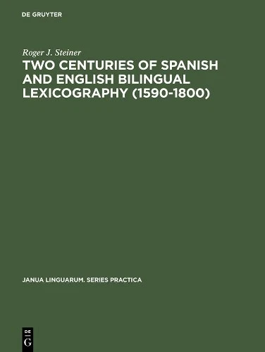 Roger J. Steine Two Centuries of Spanish and English Bilingual Lexico (Hardback) - Image 1 of 1