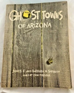 Ghost Towns of Arizona by James E & Barbara H. Sherman 1972 Illustrated - Foto 1 di 8