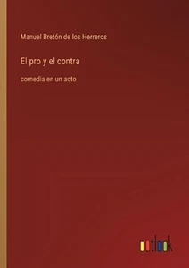 El pro y el contra: comedia en un acto by Manuel Bret?n de Los Herreros Paperbac - Picture 1 of 1
