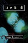 Life Itself Exploring The Realm Of The Living Cell By Boyce Rensberger English
