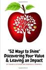 52 Ways to Shine: Discovering Your Value and Leaving an Impact - VERY GOOD