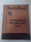International Harvester 460 Utility Series Tractors Operators Manual - Original