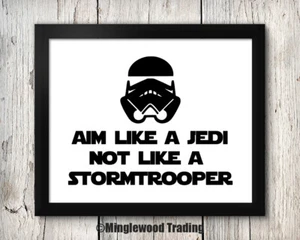 Aim Like a Jedi Not Like a Stormtrooper 8x10 Kunstdruck - Badezimmerdeko - Bild 1 von 1