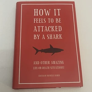 How It Feels To Be Attacked By A Shark And Other: Edited By Michelle Hamer, - Picture 1 of 14