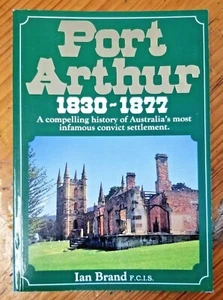 PORT ARTHUR 1830-1877 by Ian Brand Historic Australian Prison CONVICT Settlement - Picture 1 of 10