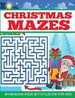 Christmas Mazes An Amazing Maze Acti Dylanna Press