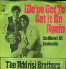 7" Addrisi Brothers/We´ve Got To Get It On Again (D)