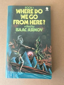 Where Do We Go From Here? Book 1 edited by Isaac Asimov 1974 Sphere Paperback - Picture 1 of 7