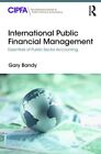 International Public Financial Management : Essentials Of Public Sector Accou...