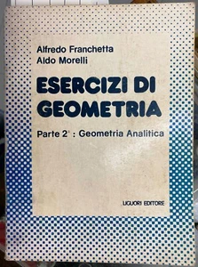 (Matematica) ESERCIZI DI GEOMETRIA - PARTE II - GEOMETRIA ANALITICA - Liguori - Imagen 1 de 1