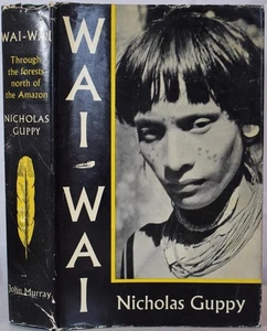 WAI-WAI Through the Forests North of the Amazon, GUPPY 1958 HB/DJ Guiana Brazil - Picture 1 of 7