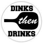 Dinks Then Drinks - Pack de 100 autocollants Circle 3 pouces - Jeu Pickleball Sport