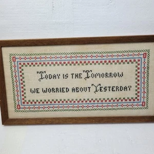 Vintage Handmade Cross Stitch - Today is The Tomorrow We Worried About Yesterday - Picture 1 of 3