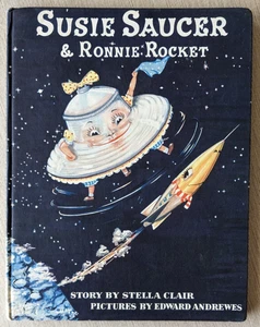Susie Saucer & Ronnie Rocket 1954 Clair UK Kids Sci-Fi UFO Cult Classic 1st Rare - Picture 1 of 9