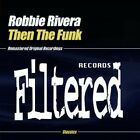 Robbie Rivera - Then the Funk [New ] Alliance MOD