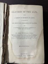 The Glaciers of the Alps by John Tyndall 1861 Origin and Phenomena Harvard